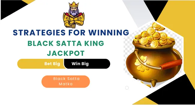 Strategies for Winning Black Satta King